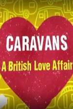 Watch Caravans: A British Love Affair Online Putlocker