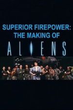 Watch Superior Firepower: The Making of \'Aliens\' Online Putlocker