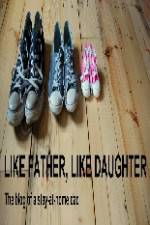 Watch Like Father Like Daughter Putlocker