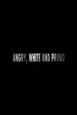 Watch Angry, White and Proud Putlocker