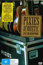 Watch Pixies Acoustic Live in Newport Putlocker