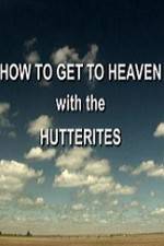 Watch How to Get to Heaven with the Hutterites Putlocker