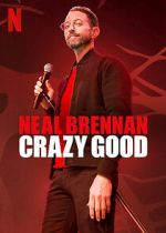 Watch Neal Brennan: Crazy Good Online Putlocker