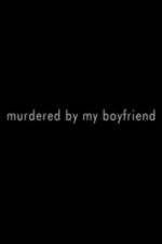 Watch Murdered By My Boyfriend Putlocker