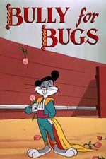 Watch Bully for Bugs (Short 1953) Online Putlocker