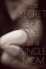 Watch The Secret Sex Life of a Single Mom Online Putlocker