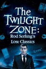 Watch Twilight Zone: Rod Serling\'s Lost Classics Online Putlocker