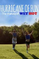 Watch Hurricane of Fun: The Making of Wet Hot Putlocker