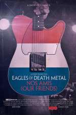 Watch Eagles of Death Metal: Nos Amis (Our Friends Putlocker