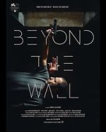 Watch Beyond the Wall Online Putlocker