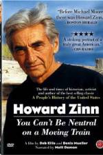 Watch Howard Zinn - You Can't Be Neutral on a Moving Train Putlocker