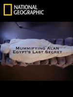 Watch Mummifying Alan: Egypt\'s Last Secret Online Putlocker