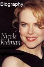 Watch Biography - Nicole Kidman Putlocker