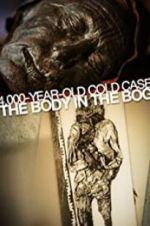Watch 4,000-Year-Old Cold Case: The Body in the Bog Online Putlocker