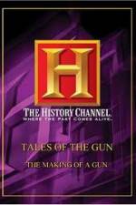 Watch History Channel: Tales Of The Gun - The Making of a Gun Putlocker