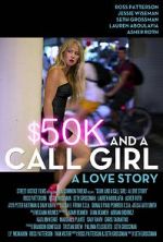 Watch $50K and a Call Girl: A Love Story Online Putlocker