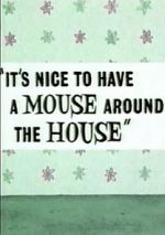 Watch It\'s Nice to Have a Mouse Around the House (Short 1965) Putlocker