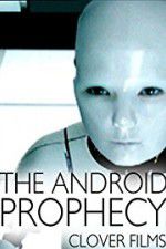 Watch The Android Prophecy Putlocker