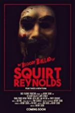 Watch The Bloody Ballad of Squirt Reynolds Putlocker