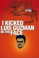 Watch I Kicked Luis Guzman in the Face Putlocker