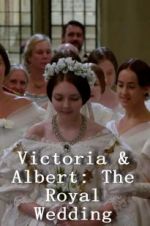 Watch Victoria & Albert: The Royal Wedding Online Putlocker