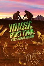 Watch Jurassic Ghost Town: A Mass Murder Mystery (TV Special 2023) Putlocker
