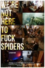 Watch We\'re Not Here to Fuck Spiders Online Putlocker