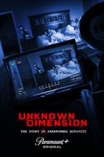 Watch Unknown Dimension: The Story of Paranormal Activity Online Putlocker