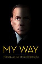 Watch My Way: The Rise and Fall of Silvio Berlusconi Putlocker
