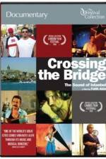 Watch Crossing the Bridge The Sound of Istanbul Online Putlocker