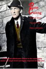 Watch Peter Cushing: A One-Way Ticket to Hollywood Putlocker