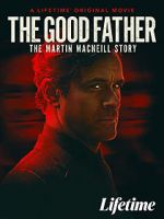 Watch The Good Father: The Martin MacNeill Story Online Putlocker