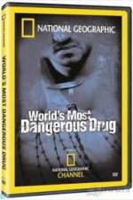 Watch National Geographic The World's Most Dangerous Drug Online Putlocker