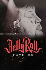 Watch Jelly Roll: Save Me (TV Special 2023) Online Putlocker