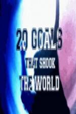 Watch 20 Goals That Shook The World Online Putlocker