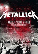 Watch Metallica: Orgullo pasin y gloria. Tres noches en la ciudad de Mxico. Online Putlocker