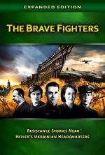 Watch The Brave Fighters: Resistance Stories Near Hitler\'s Ukrainian Headquarters Online Putlocker