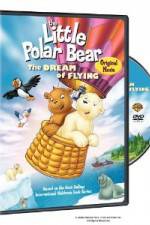 Watch The Little Polar Bear - The Dream of Flying Putlocker