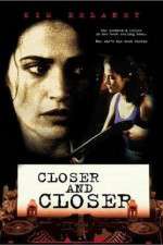 Watch Closer and Closer Putlocker