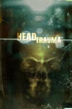 Watch Head Trauma Online Putlocker