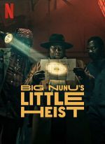 Watch Big Nunu\'s Little Heist Putlocker