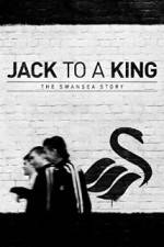 Watch Jack to a King - The Swansea Story Online Putlocker