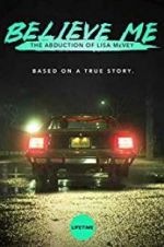 Watch Believe Me: The Abduction of Lisa McVey Putlocker