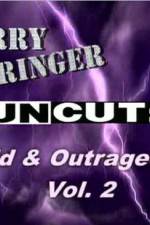 Watch Jerry Springer Wild and Outrageous Vol 2 Online Putlocker