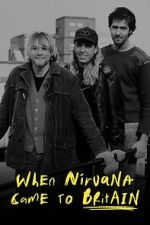 Watch When Nirvana Came to Britain Online Putlocker