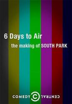 Watch 6 Days to Air: The Making of South Park Putlocker
