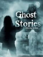 Watch Ghost Stories: Following the Dead Online Putlocker
