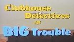 Watch Clubhouse Detectives in Big Trouble Online Putlocker