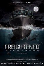 Watch Freightened The Real Price of Shipping Putlocker