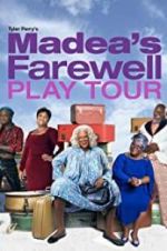 Watch Tyler Perry\'s Madea\'s Farewell Play Putlocker